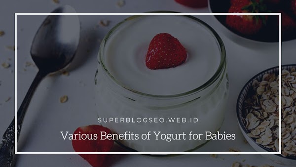 Various Benefits of Yogurt for Babies