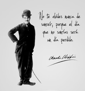 frase de Charles Chaplin "No te olvides nunca de sonreír, porque el día que no sonrías será un día perdido"