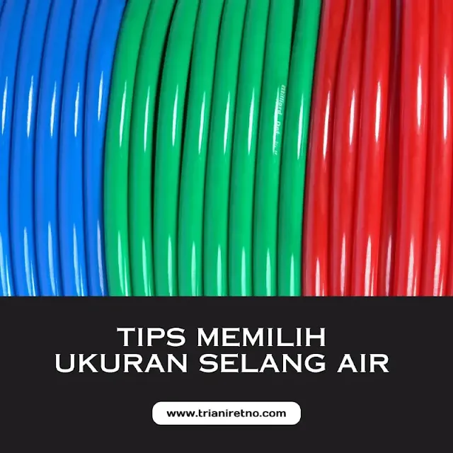 Tips Memilih Ukuran Selang Air