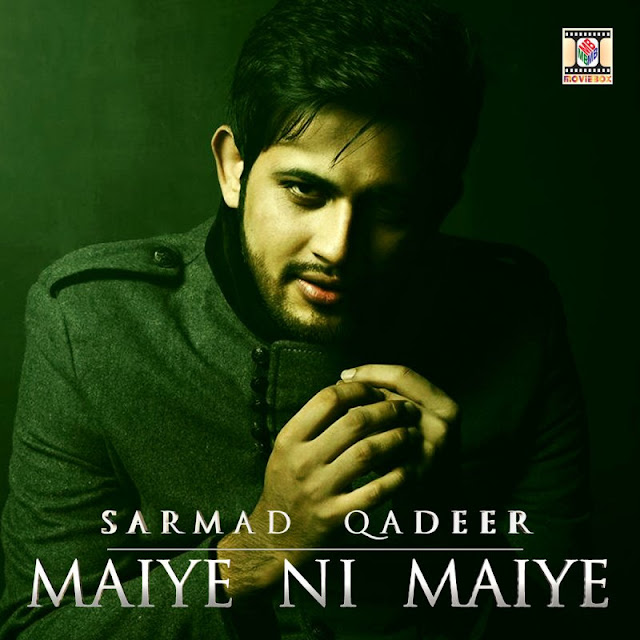 Maye ni maye mp3 song free download by Sarmad qadeer