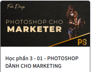 Share Khóa Học Photoshop Dành Cho Marketing của thầy Việt Fedu