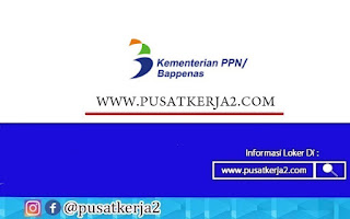 Loker Kementerian Perencanaan Pembangunan Nasional Republik Indonesia 2022