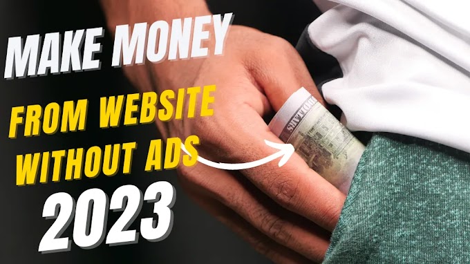 15 Ways To Make Money From Your Website Without Ads in 2023