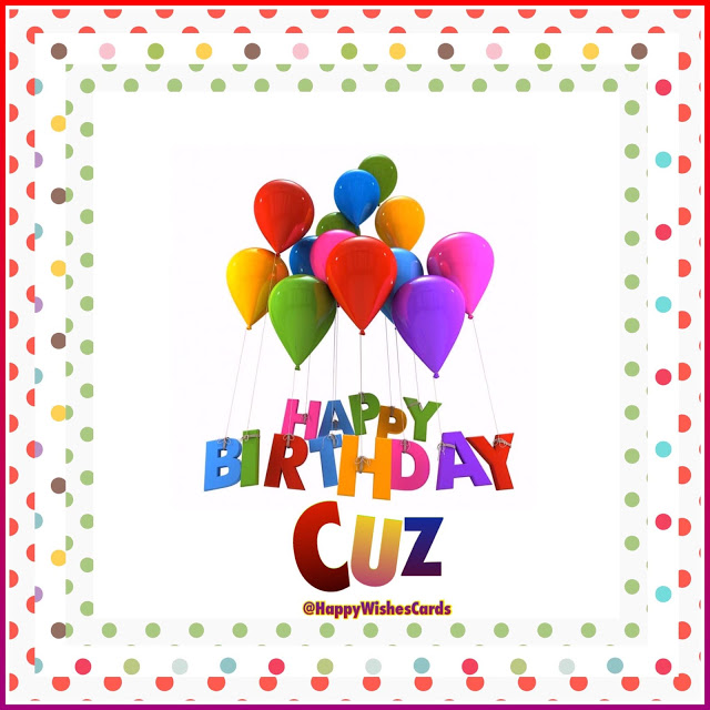 HAPPY BIRTHDAY CUZ