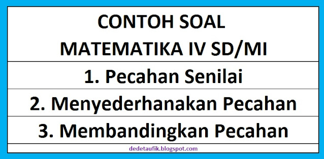 Contoh Soal Matematika Kelas 4 SD Tentang Pecahan Senilai, Menyederhanakan Pecahan, dan Membandingkan Pecaha