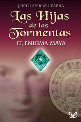 El Enigma Maya [Las Hijas de las Tormentas 01] - Jordi Sierra i Fabra E