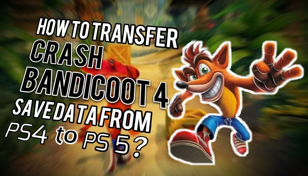 Crash Bandicoot 4 Transfer to PS5