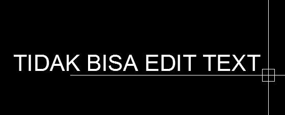  pasti sobat akan mendapatkan beberapa masalah kecil Tidak Bisa Edit Teks Dengan 2 Kali Klik Autocad