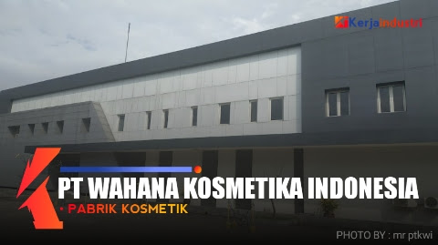 PT Wahana Kosmetika Indonesia informasi gaji dan lowongan kerja 