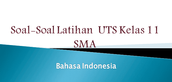 Contoh Soal UTS Kelas 11 SMA Semester 2 Tahun 2017 2018