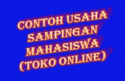 Contoh Usaha Sampingan Mahasiswa ( Toko Online )