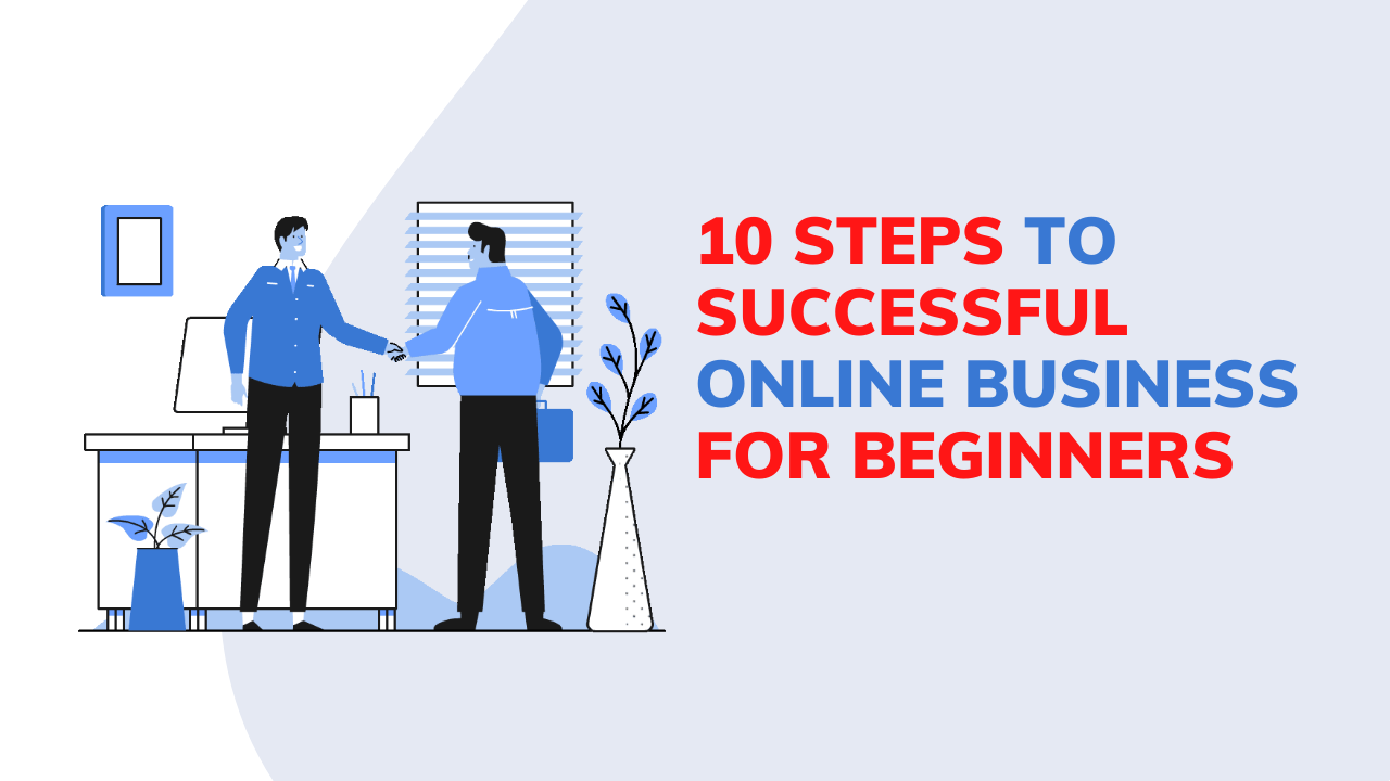 10 Step to Successful Online Business For Beginners