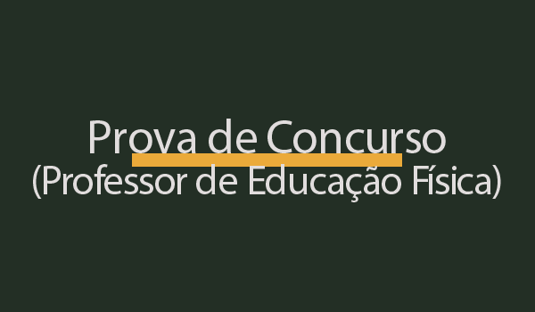 Prova de Concurso para Professor de Educação Física com Gabarito