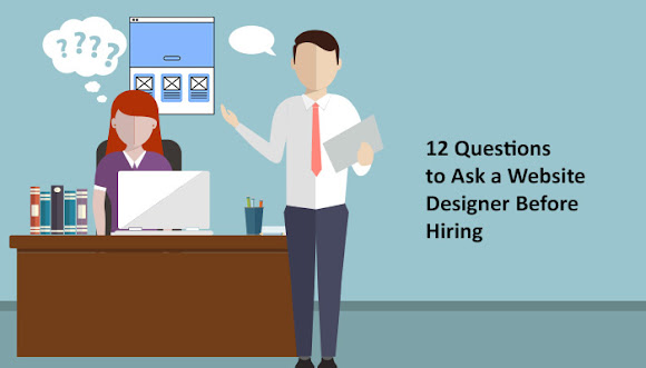 12 Questions to Ask Web Designers Before Hiring Them