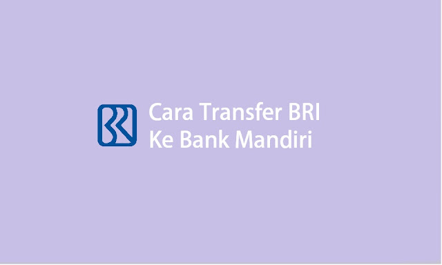 cara transfer BRI ke Mandiri