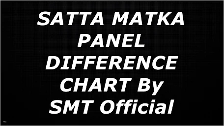 SATTA MATKA PANEL DIFFERENCE CHART By SMT Official