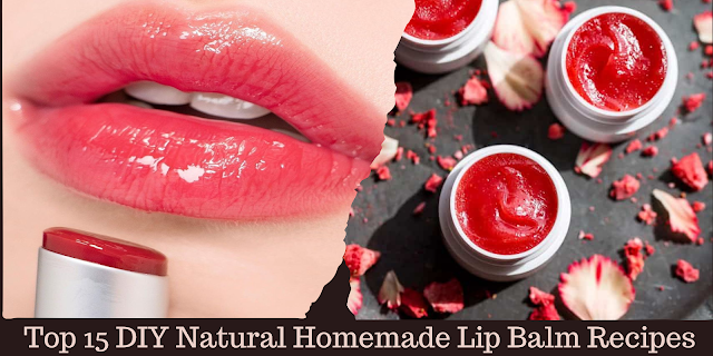 Top 15 DIY Natural Homemade Lip Balm Recipes