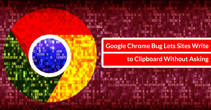 Google Chrome Bug Lets Sites Write to Clipboard Without Asking