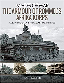 The Armour of Rommel's Afrika Korps: Rare Photographs from Wartime Archives