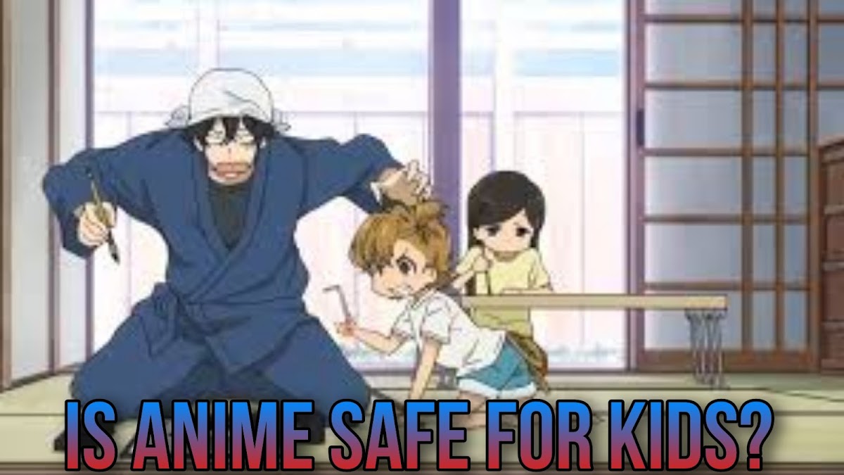 Is Anime Safe For Kids Exploring The