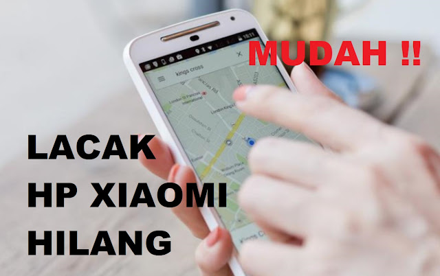 Cara Melacak HP Xiaomi yang Hilang Dalam Keadaan Mati