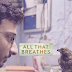 All That Breathes Review