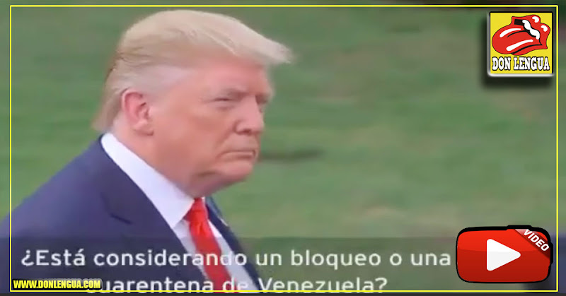 Trump quiere mantener en cuarentena a Venezuela