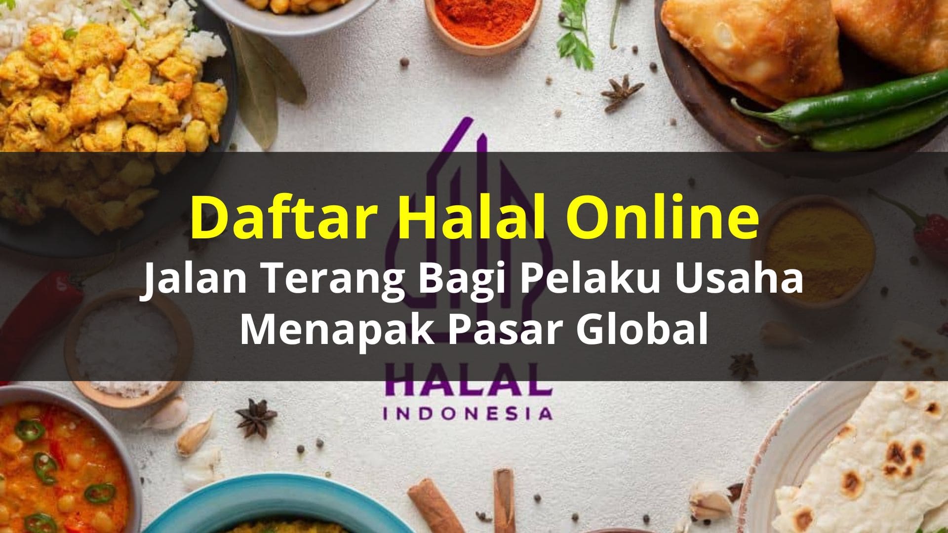 Daftar Halal Online: Jalan Terang Bagi Pelaku Usaha Menapak Pasar Global