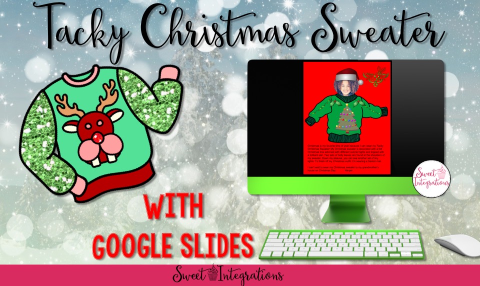 Have you ever gone to a Tacky Christmas Sweater Party? Designing a Tacky Christmas Sweater with Google is a fun activity that involves creativity, writing, and computer skills. Students can even add more descriptive words to each other's creation.