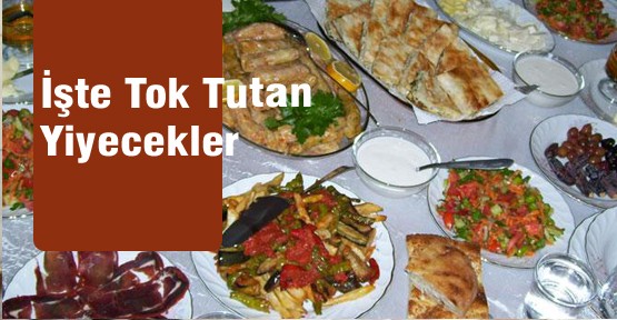 Ramazan'da Tok Tutan Yiyecekler Hangileridir? Sahurda Ne Yenir?