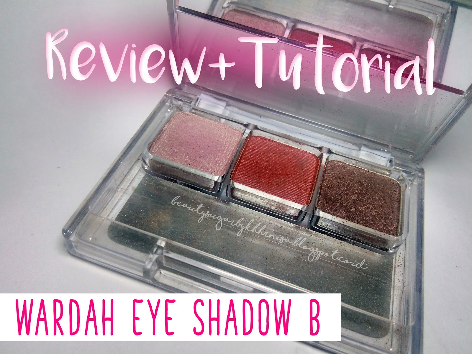 REVIEW TUTORIAL Wardah Eye Shadow Seri B Beauty Sugar By Khhrnisa