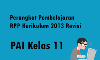 Perangkat Pembelajaran RPP K13 Revisi PAI Kelas 11 Tahun Ajaran 2022/2023 Silabus, Analisis Keterkaitan KI dan KD dengan IPK dan Materi Pembelajaran