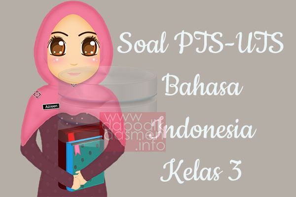 Soal UTS/PTS Bahasa Indonesia Kurikulum 2013 Semester 2 Kelas 3, Soal dan Kunci Jawaban UTS/PTS Bahasa Indonesia Kelas 3 Kurtilas, Contoh Soal PTS (UTS) Bahasa Indonesia SD/MI Kelas 3 K13, Soal UTS/PTS Bahasa Indonesia SD/MI Lengkap dengan Kunci Jawaban