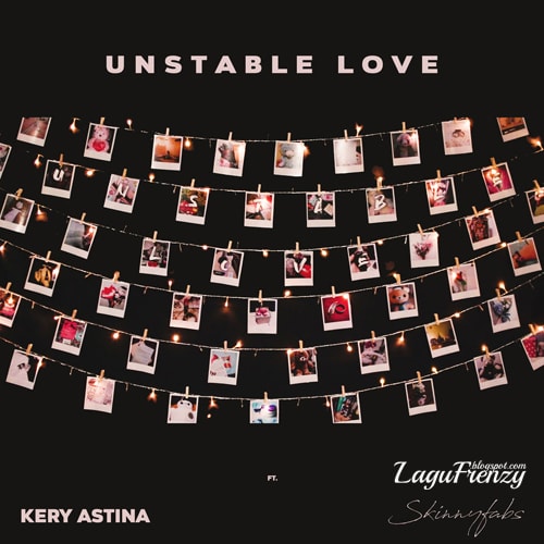 Download Lagu Kery Astina - Unstable Love Feat. Skinnyfabs