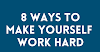  How to Motivate Yourself to Work Hard 