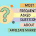 Most Frequently Asked Questions About Affiliate Marketing