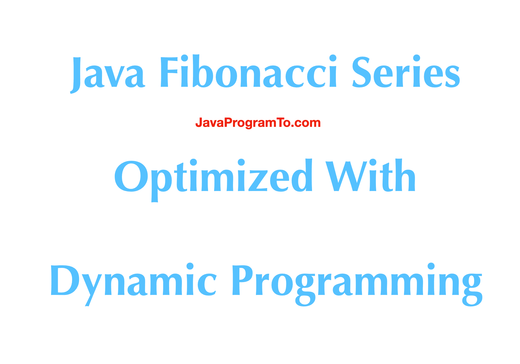 Java Fibonacci Series Recursive Optimized using Dynamic Programming ...