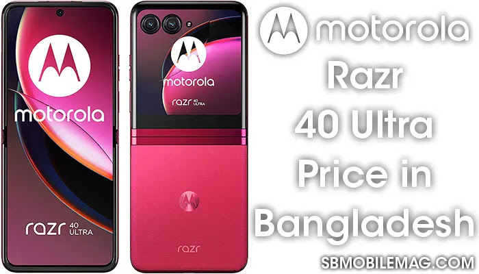 Motorola Razr 40 Ultra, Motorola Razr 40 Ultra Price, Motorola Razr 40 Ultra Price in Bangladesh