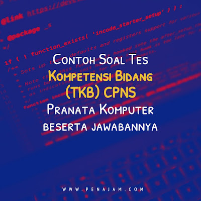 100+ Contoh Soal Tes Kompetensi Bidang (TKB) CPNS Pranata Komputer beserta jawabannya