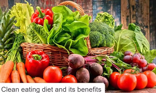 Clean eating diet and its benefits