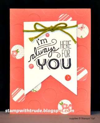 Polka Dot, Friendly Wishes, Tuesday Tutorial, Stampin Up, Stamp with Trude, Encouragement card, friendship card