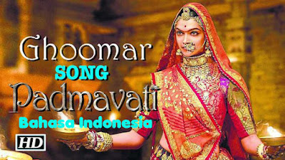 Ghoomar-Padmavati-Lirik Bahasa Indonesia