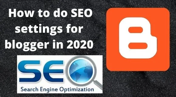 How to do SEO settings for  blogger in 2020