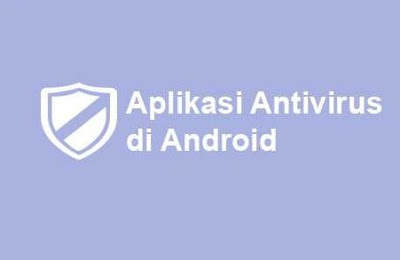 Aplikasi Antivirus di Android