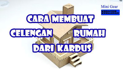 Cara Membuat Celengan Rumah dari Kardus