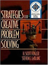  Strategies for Creative Problem-Solving by H. Scott Fogler, Steven E. LeBlanc Review/Summary