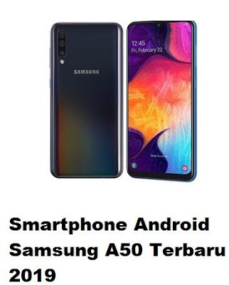  Spesifikasi-dan-harga-Smartphone-Android-Samsung-A50-Terbaru-2019
