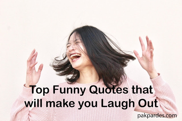 Funny Quotes that will make you laugh loud