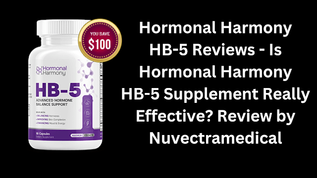 Hormonal Harmony HB-5 Reviews - Is Hormonal Harmony HB-5 Supplement Really Effective? Review by Nuvectramedical