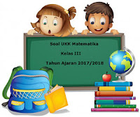 Berikut ini yakni teladan latihan Soal UKK  Soal UKK / UAS Matematika Kelas 3 Semester 2 Terbaru Tahun 2018
